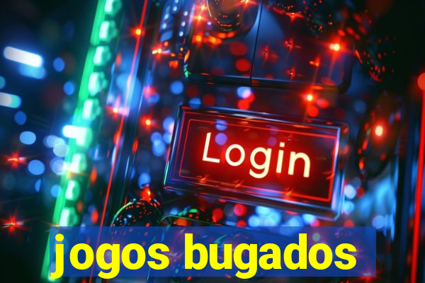 jogos bugados